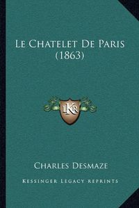 Cover image for Le Chatelet de Paris (1863)