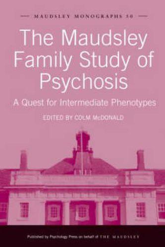 Cover image for The Maudsley Family Study of Psychosis: A Quest for Intermediate Phenotypes