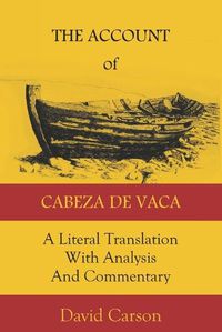 Cover image for The Account of Cabeza de Vaca: A Literal Translation with Analysis and Commentary