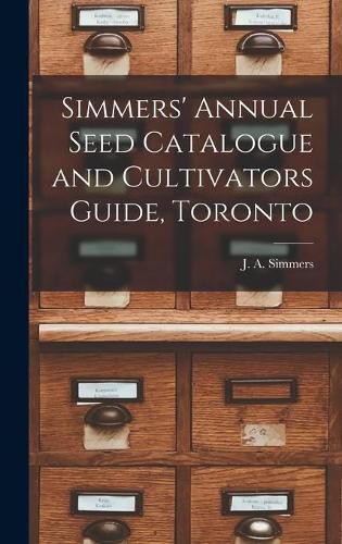 Cover image for Simmers' Annual Seed Catalogue and Cultivators Guide, Toronto