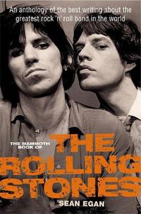 Cover image for The Mammoth Book of the Rolling Stones: An anthology of the best writing about the greatest rock 'n' roll band in the world