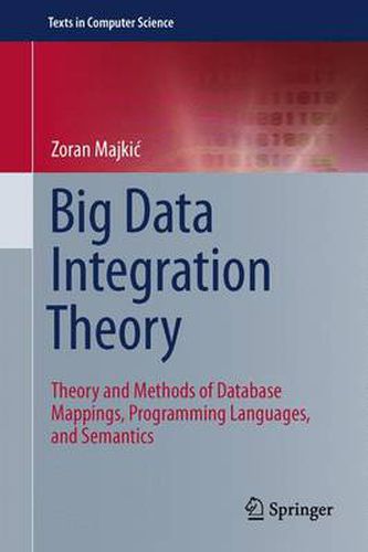 Cover image for Big Data Integration Theory: Theory and Methods of Database Mappings, Programming Languages, and Semantics