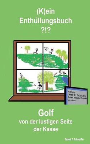 Cover image for (K)ein Enthullungsbuch ?!?: Golf von der lustigen Seite der Kasse