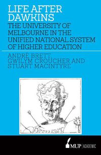 Cover image for Life After Dawkins: The University of Melbourne in the Unified National System of Higher Education