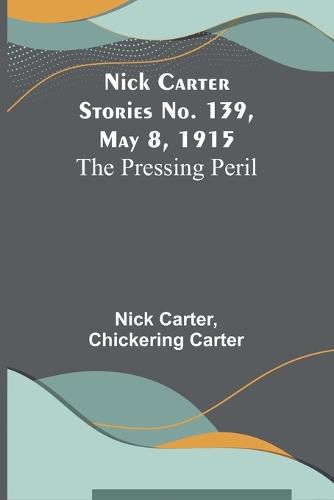Nick Carter Stories No. 139, May 8, 1915