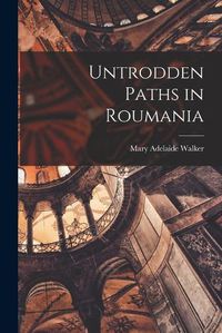 Cover image for Untrodden Paths in Roumania