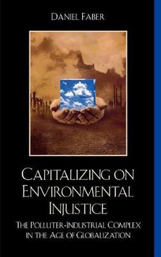 Cover image for Capitalizing on Environmental Injustice: The Polluter-Industrial Complex in the Age of Globalization