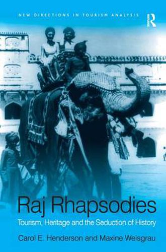 Cover image for Raj Rhapsodies: Tourism, Heritage and the Seduction of History