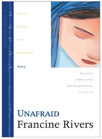 Cover image for Unafraid: Mary: One of the Five Unlikely Women Who Changed Eternity