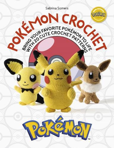 Cover image for Pokemon Crochet: Bring your favorite Pokemon to life with 20 cute crochet patterns