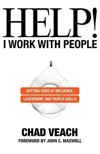 Help! I Work with People - Getting Good at Influence, Leadership, and People Skills