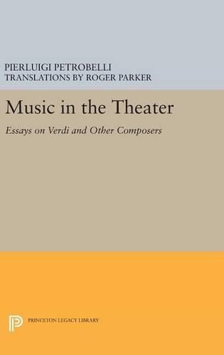 Cover image for Music in the Theater: Essays on Verdi and Other Composers