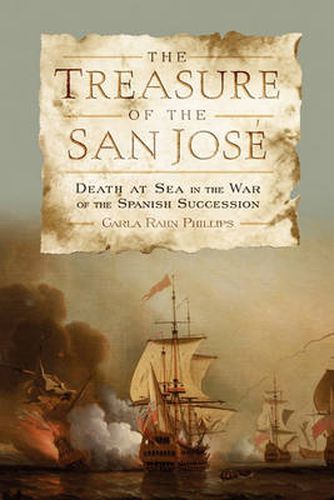 Cover image for The Treasure of the San Jose: Death at Sea in the War of the Spanish Succession