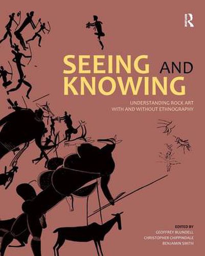 Cover image for Seeing and Knowing: Understanding Rock Art with and without Ethnography