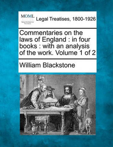 Cover image for Commentaries on the Laws of England: In Four Books: With an Analysis of the Work. Volume 1 of 2