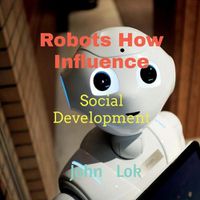 Cover image for Robots How Influence: Social Development