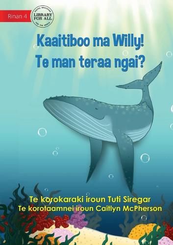 Cover image for Meet Willy - Kaaitiboo ma Willy! Te man teraa Ngai? (Te Kiribati)