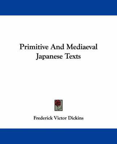 Cover image for Primitive and Mediaeval Japanese Texts