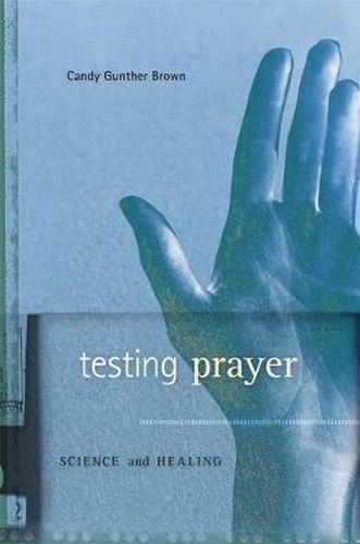 Cover image for Testing Prayer: Science and Healing