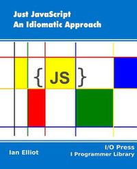 Cover image for Just JavaScript: An Idiomatic Approach