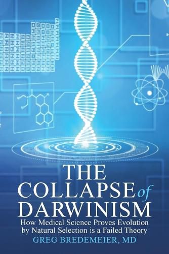 Cover image for The Collapse of Darwinism: How Medical Science Proves Evolution by Natural Selection is a Failed Theory