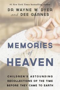 Cover image for Memories of Heaven: Children's Astounding Recollections of the Time Before They Came to Earth