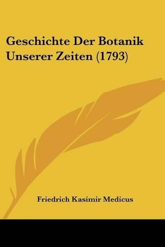 Cover image for Geschichte Der Botanik Unserer Zeiten (1793)