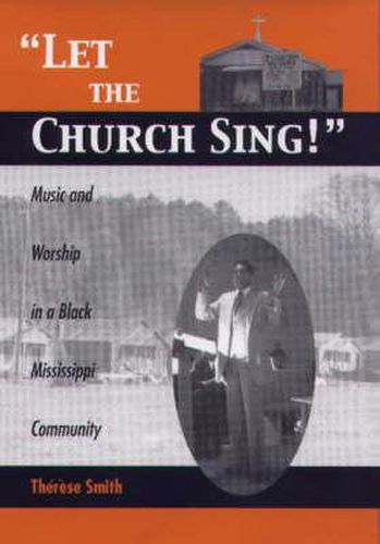 Cover image for Let the Church Sing!: Music and Worship in a Black Mississippi Community