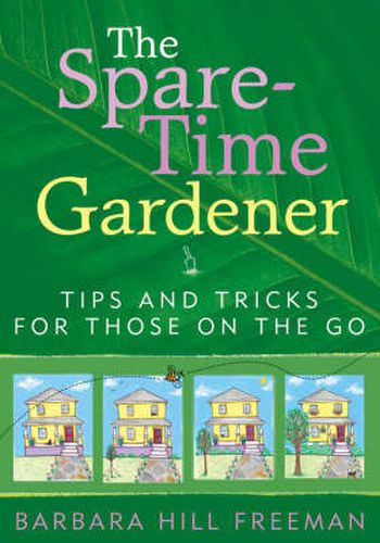 The Spare-Time Gardener: Tips and Tricks for Those on the Go