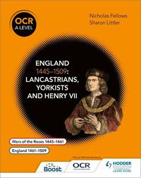 Cover image for OCR A Level History: England 1445-1509: Lancastrians, Yorkists and Henry VII