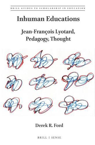 Inhuman Educations: Jean-Francois Lyotard, Pedagogy, Thought