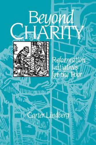 Cover image for Beyond Charity: Reformation Initiatives for the Poor