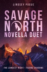 Cover image for Savage North Novella Duet: The Longest Night & Fading Shadows