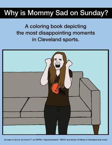 Cover image for Why Is Mommy Sad on Sunday?: Disappointing Moments in Cleveland Sports Coloring Book