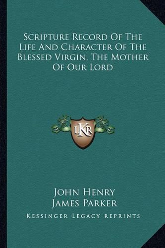 Scripture Record of the Life and Character of the Blessed Virgin, the Mother of Our Lord