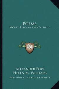 Cover image for Poems: Moral, Elegant and Pathetic
