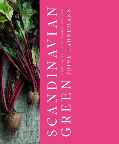 Cover image for Scandinavian Green: Simple Ways to Eat Vegetarian, Every Day