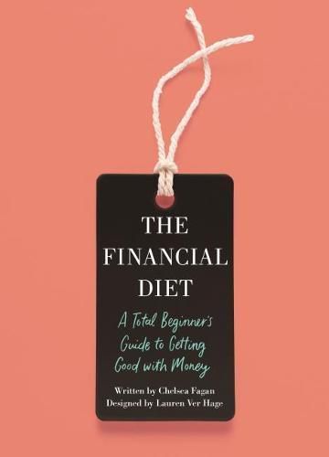 Cover image for The Financial Diet: A Total Beginner's Guide to Getting Good with Money