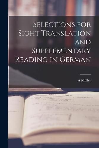 Cover image for Selections for Sight Translation and Supplementary Reading in German [microform]