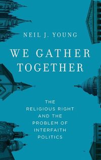 Cover image for We Gather Together: The Religious Right and the Problem of Interfaith Politics