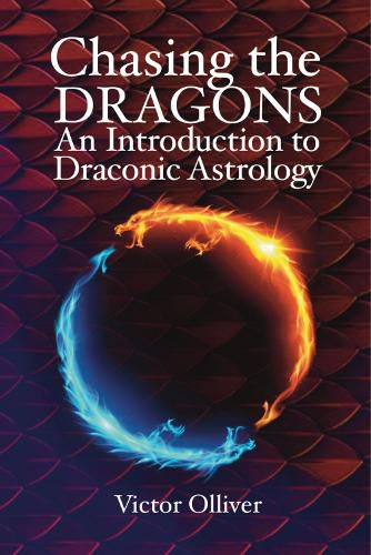 Cover image for Chasing the Dragons: An Introduction to Draconic Astrology: How to find your soul purpose in the horoscope