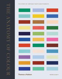 Cover image for The Anatomy of Colour: The Story of Heritage Paints and Pigments