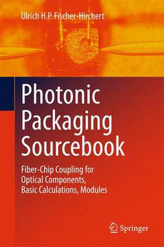 Photonic Packaging Sourcebook: Fiber-Chip Coupling for Optical Components, Basic Calculations, Modules