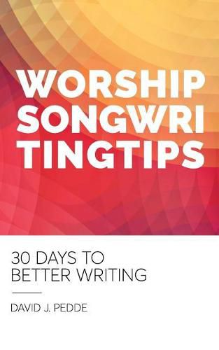 Cover image for Worship Songwriting Tips: 30 Days to Better Writing