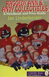 Cover image for Raggedy Ann and Andy Collectibles: A Handbook and Priceguide