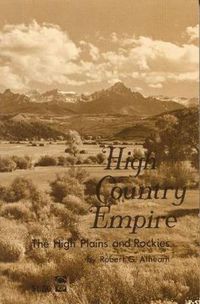 Cover image for High Country Empire: The High Plains and Rockies