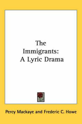 Cover image for The Immigrants: A Lyric Drama