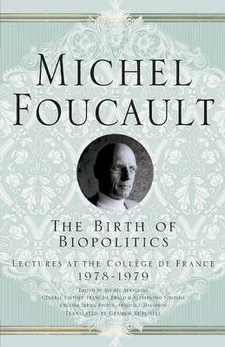 The Birth of Biopolitics: Lectures at the College de France, 1978-1979