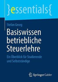 Cover image for Basiswissen betriebliche Steuerlehre: Ein UEberblick fur Studierende und Selbststandige