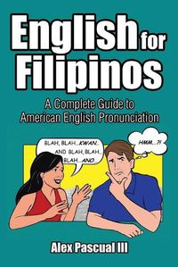 Cover image for English for Filipinos: A Complete Guide to American English Pronunciation